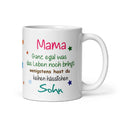Tasse / Mama ganz egal was das Leben noch bringt - (Sohn - Variante)