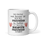 Tasse / Das Einzige was besser ist Freundin - Beste Freundin