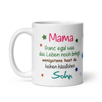 Tasse / Mama ganz egal was das Leben noch bringt - (Sohn - Variante)
