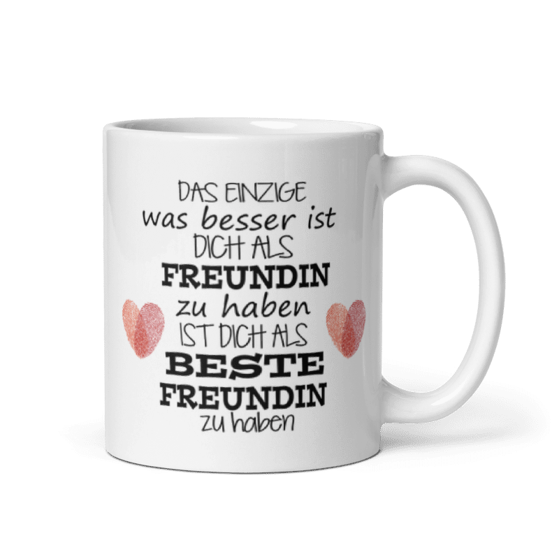 Tasse / Das Einzige was besser ist Freundin - Beste Freundin
