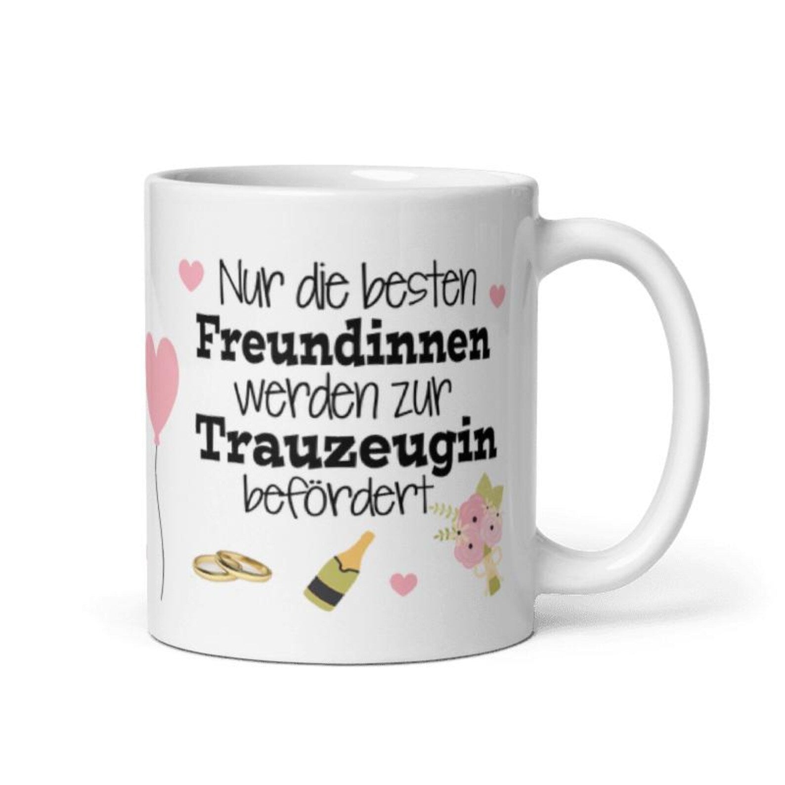 Tasse / Nur die besten Freundinnen werden zur Trauzeugin befördert